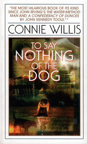 the book cover for To Say Nothing of the Dog by Connie Willis